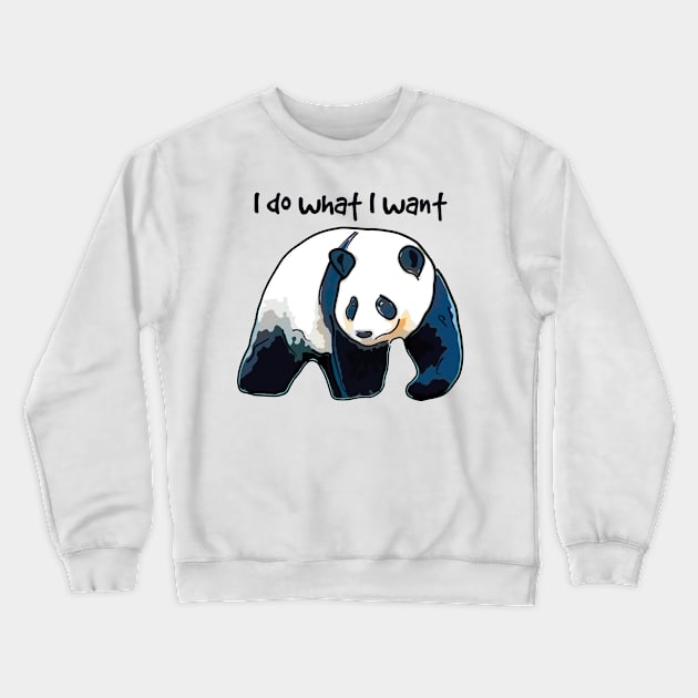 Panda I Do What I Want Crewneck Sweatshirt by ardp13